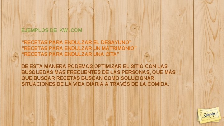 EJEMPLOS DE KW. COM “RECETAS PARA ENDULZAR EL DESAYUNO” “RECETAS PARA ENDULZAR UN MATRIMONIO”