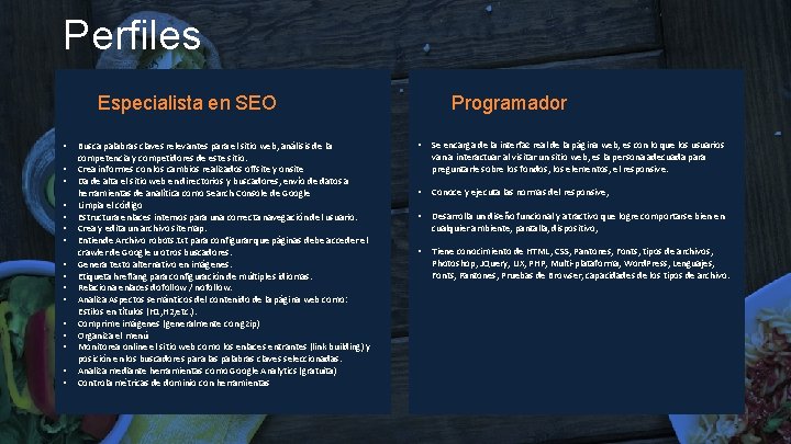 Perfiles Especialista en SEO • • • • Busca palabras claves relevantes para el