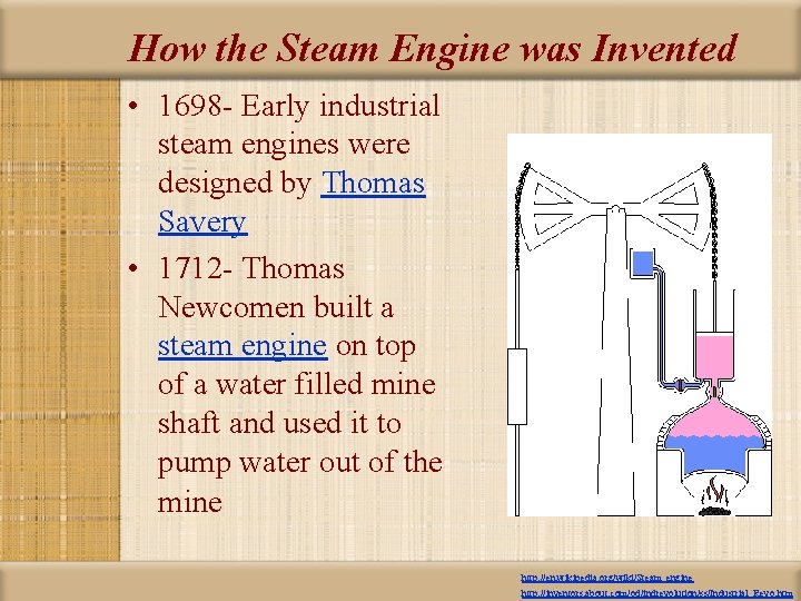 How the Steam Engine was Invented • 1698 - Early industrial steam engines were