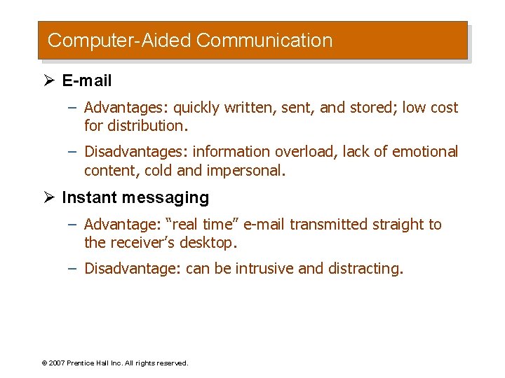 Computer-Aided Communication Ø E-mail – Advantages: quickly written, sent, and stored; low cost for