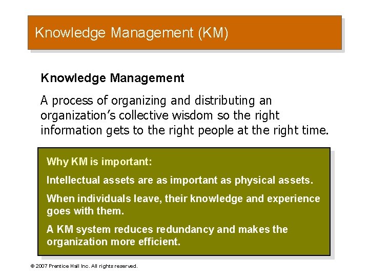 Knowledge Management (KM) Knowledge Management A process of organizing and distributing an organization’s collective