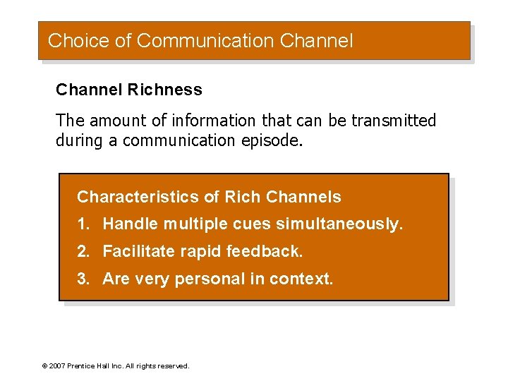 Choice of Communication Channel Richness The amount of information that can be transmitted during