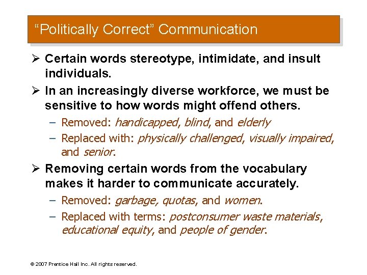 “Politically Correct” Communication Ø Certain words stereotype, intimidate, and insult individuals. Ø In an