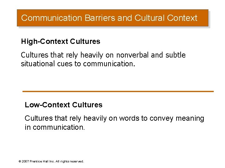 Communication Barriers and Cultural Context High-Context Cultures that rely heavily on nonverbal and subtle