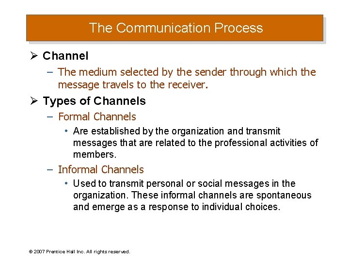 The Communication Process Ø Channel – The medium selected by the sender through which