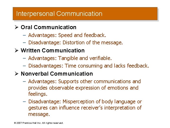 Interpersonal Communication Ø Oral Communication – Advantages: Speed and feedback. – Disadvantage: Distortion of