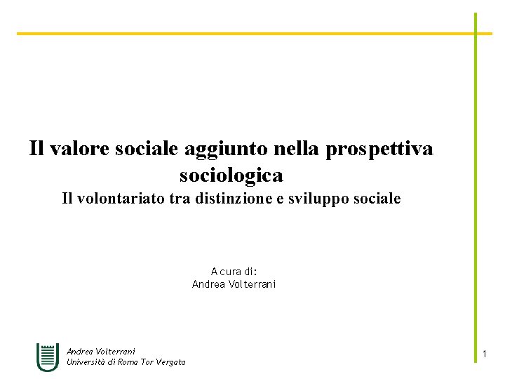 Il valore sociale aggiunto nella prospettiva sociologica Il volontariato tra distinzione e sviluppo sociale