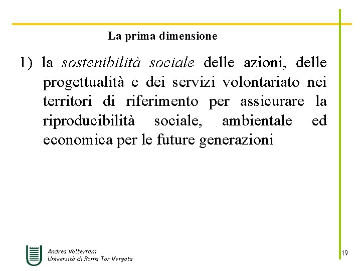 La prima dimensione 1) la sostenibilità sociale delle azioni, delle progettualità e dei servizi