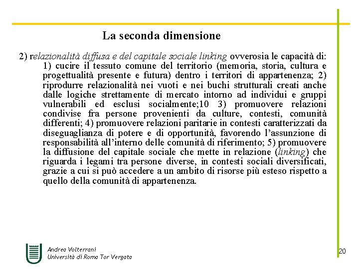 La seconda dimensione 2) relazionalità diffusa e del capitale sociale linking ovverosia le capacità