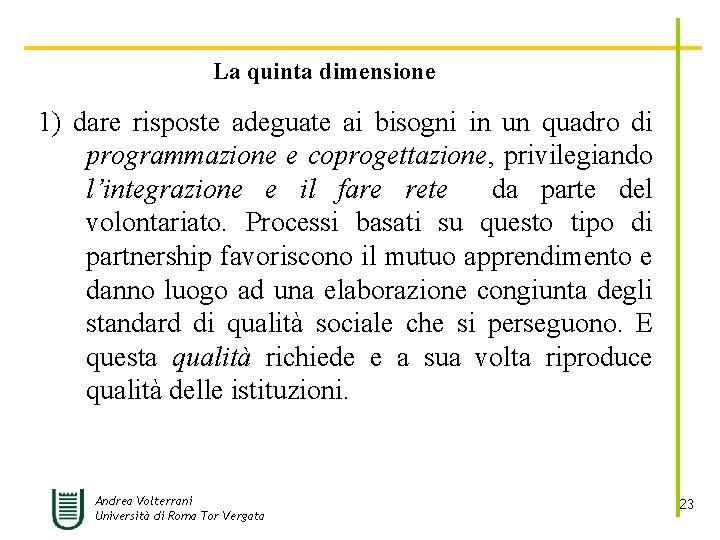 La quinta dimensione 1) dare risposte adeguate ai bisogni in un quadro di programmazione