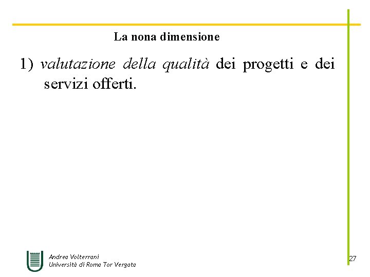 La nona dimensione 1) valutazione della qualità dei progetti e dei servizi offerti. Andrea