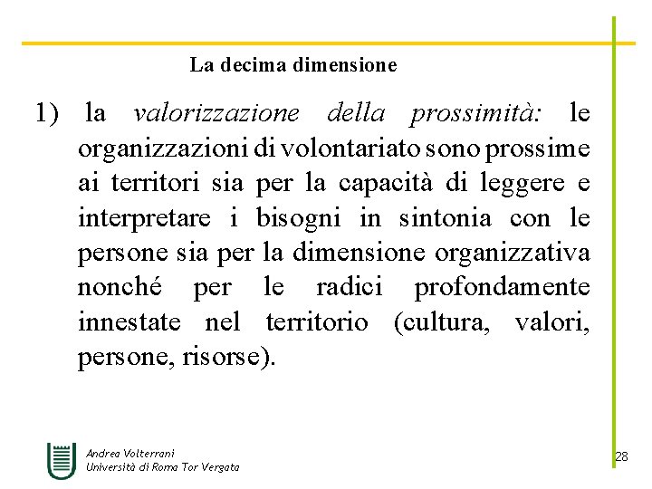 La decima dimensione 1) la valorizzazione della prossimità: le organizzazioni di volontariato sono prossime