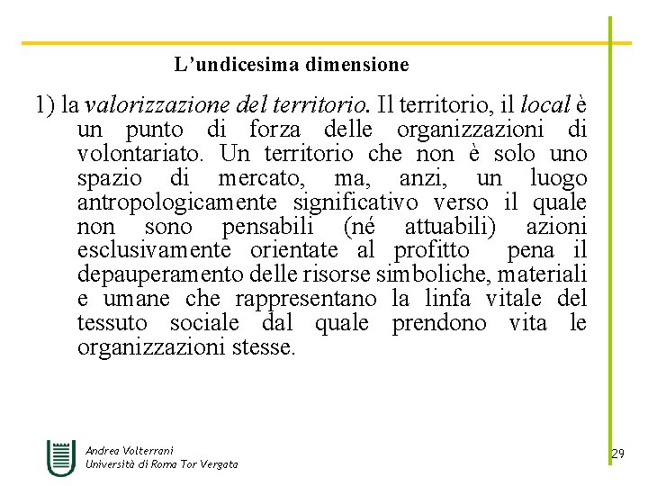 L’undicesima dimensione 1) la valorizzazione del territorio. Il territorio, il local è un punto