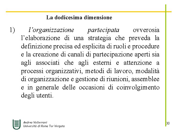 La dodicesima dimensione 1) l’organizzazione partecipata ovverosia l’elaborazione di una strategia che preveda la