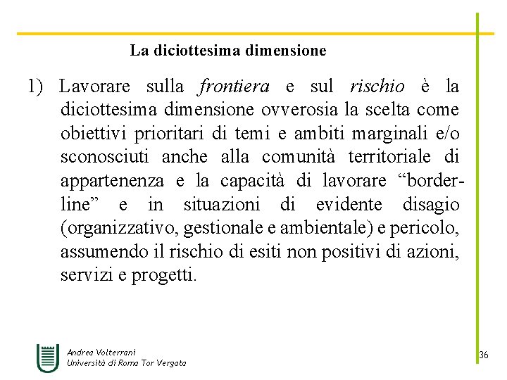 La diciottesima dimensione 1) Lavorare sulla frontiera e sul rischio è la diciottesima dimensione