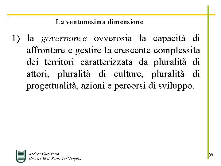 La ventunesima dimensione 1) la governance ovverosia la capacità di affrontare e gestire la