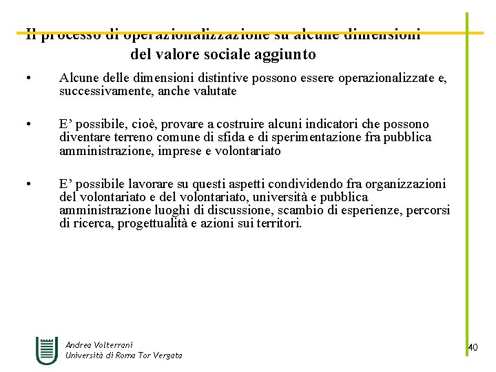 Il processo di operazionalizzazione su alcune dimensioni del valore sociale aggiunto • Alcune delle