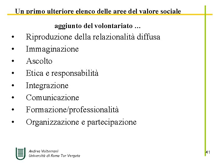 Un primo ulteriore elenco delle aree del valore sociale aggiunto del volontariato … •