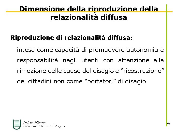 Dimensione della riproduzione della relazionalità diffusa Riproduzione di relazionalità diffusa: intesa come capacità di