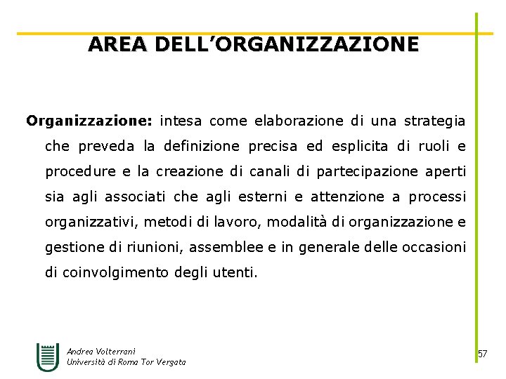 AREA DELL’ORGANIZZAZIONE Organizzazione: intesa come elaborazione di una strategia che preveda la definizione precisa