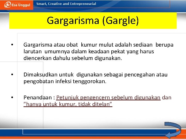 Gargarisma (Gargle) • Gargarisma atau obat kumur mulut adalah sediaan berupa larutan umumnya dalam