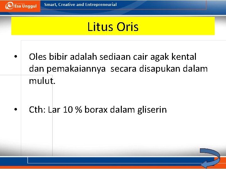 Litus Oris • Oles bibir adalah sediaan cair agak kental dan pemakaiannya secara disapukan