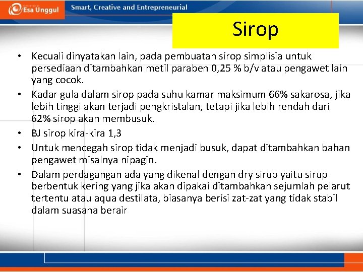 Sirop • Kecuali dinyatakan lain, pada pembuatan sirop simplisia untuk persediaan ditambahkan metil paraben