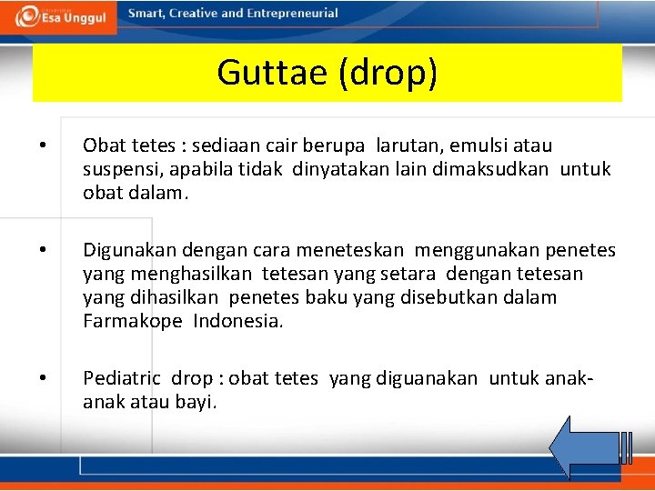 Guttae (drop) • Obat tetes : sediaan cair berupa larutan, emulsi atau suspensi, apabila