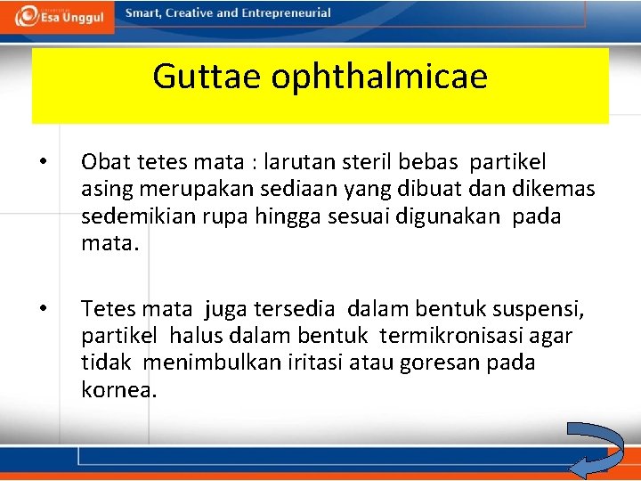 Guttae ophthalmicae • Obat tetes mata : larutan steril bebas partikel asing merupakan sediaan