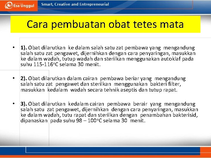 Cara pembuatan obat tetes mata • 1). Obat dilarutkan ke dalam salah satu zat