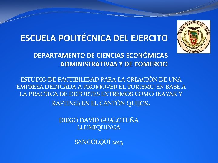 ESCUELA POLITÉCNICA DEL EJERCITO DEPARTAMENTO DE CIENCIAS ECONÓMICAS ADMINISTRATIVAS Y DE COMERCIO ESTUDIO DE