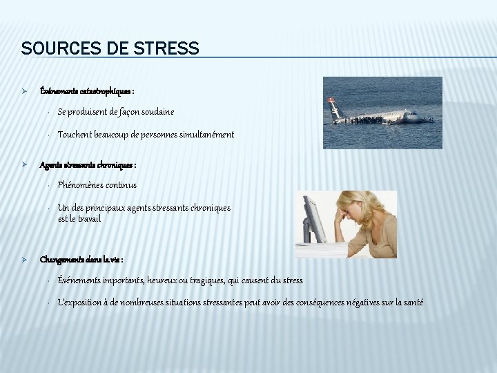 SOURCES DE STRESS Ø Ø Ø Événements catastrophiques : • Se produisent de façon