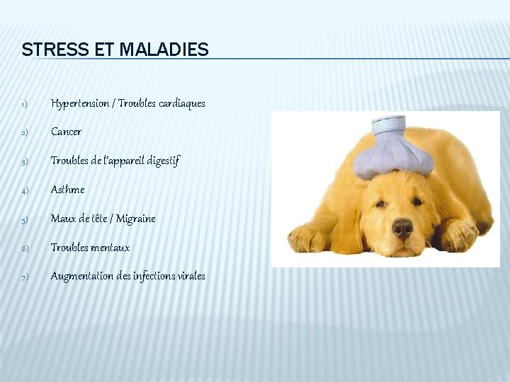 STRESS ET MALADIES 1) Hypertension / Troubles cardiaques 2) Cancer 3) Troubles de l’appareil
