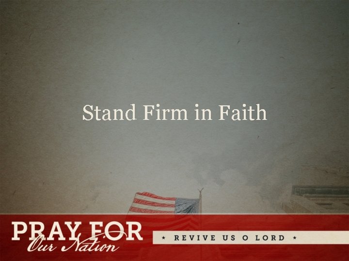 Stand Firm in Faith 