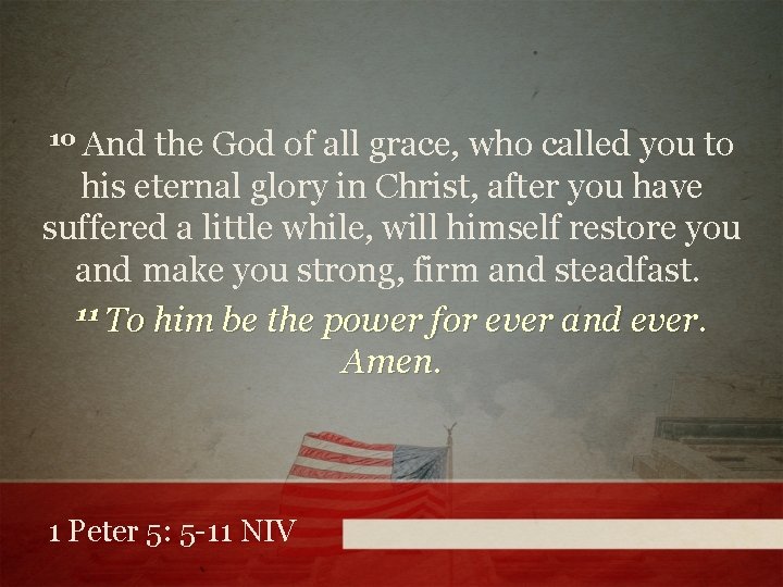 10 And the God of all grace, who called you to his eternal glory