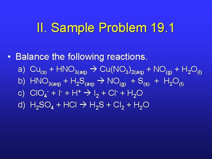 II. Sample Problem 19. 1 • Balance the following reactions. a) b) c) d)