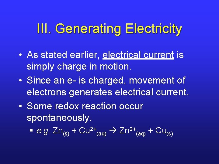 III. Generating Electricity • As stated earlier, electrical current is simply charge in motion.