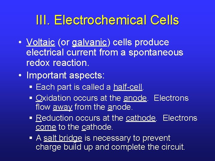 III. Electrochemical Cells • Voltaic (or galvanic) cells produce electrical current from a spontaneous