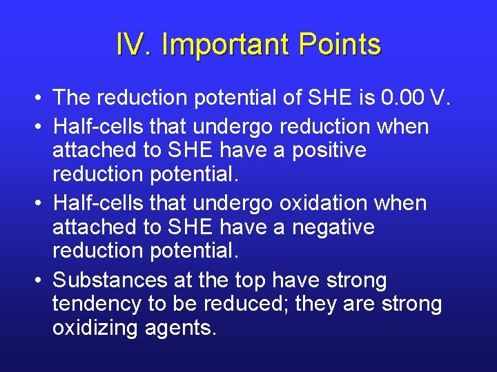 IV. Important Points • The reduction potential of SHE is 0. 00 V. •