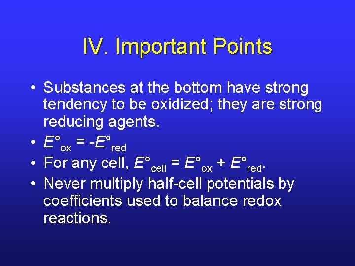 IV. Important Points • Substances at the bottom have strong tendency to be oxidized;