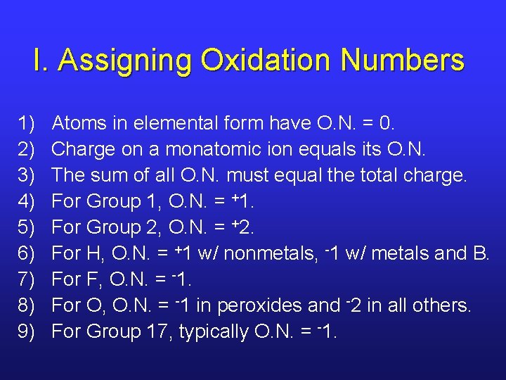 I. Assigning Oxidation Numbers 1) 2) 3) 4) 5) 6) 7) 8) 9) Atoms