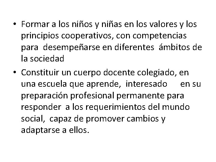  • Formar a los niños y niñas en los valores y los principios