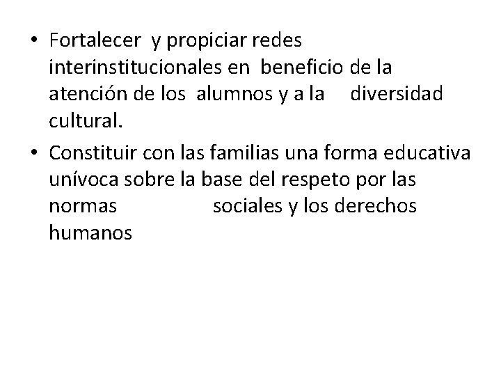  • Fortalecer y propiciar redes interinstitucionales en beneficio de la atención de los