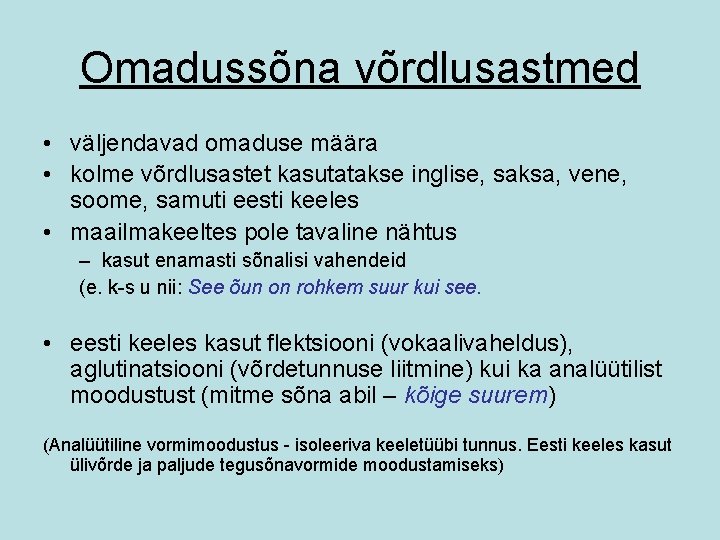 Omadussõna võrdlusastmed • väljendavad omaduse määra • kolme võrdlusastet kasutatakse inglise, saksa, vene, soome,