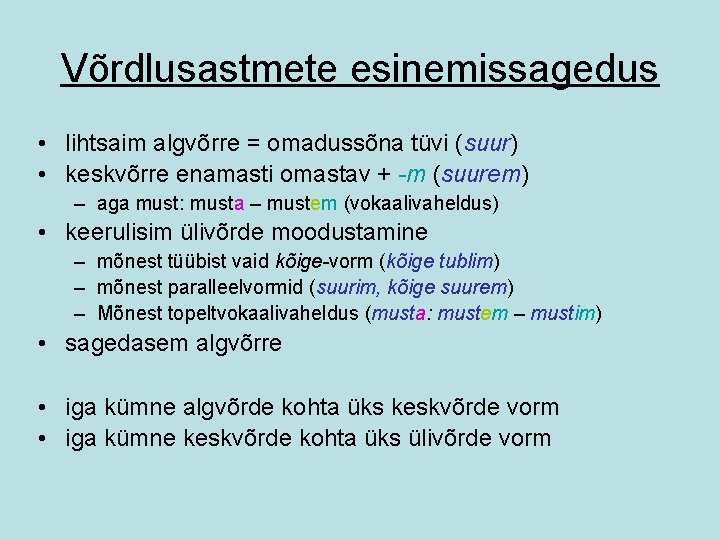 Võrdlusastmete esinemissagedus • lihtsaim algvõrre = omadussõna tüvi (suur) • keskvõrre enamasti omastav +