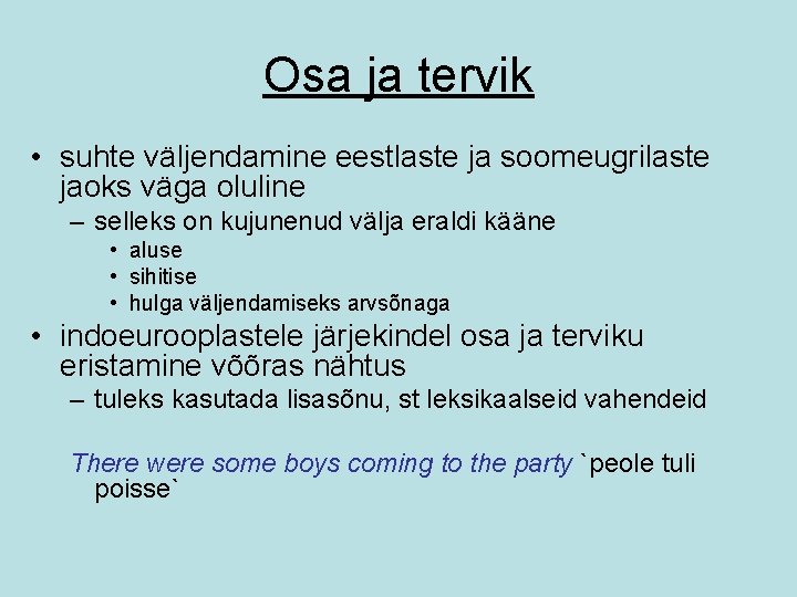 Osa ja tervik • suhte väljendamine eestlaste ja soomeugrilaste jaoks väga oluline – selleks