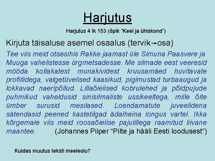 Harjutus 4 lk 153 (õpik “Keel ja ühiskond”) Kirjuta täisaluse asemel osaalus (tervik osa)