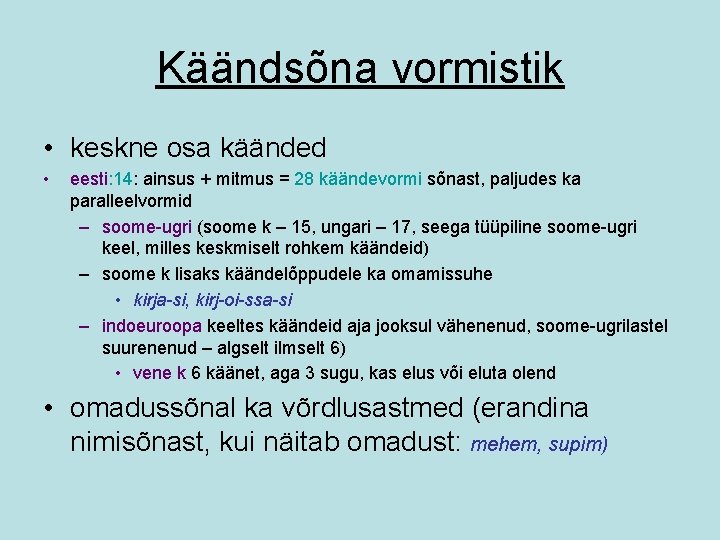 Käändsõna vormistik • keskne osa käänded • eesti: 14: ainsus + mitmus = 28