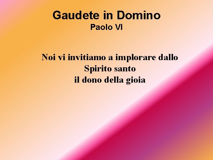 Gaudete in Domino Paolo VI Noi vi invitiamo a implorare dallo Spirito santo il