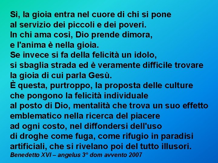 Sì, la gioia entra nel cuore di chi si pone al servizio dei piccoli